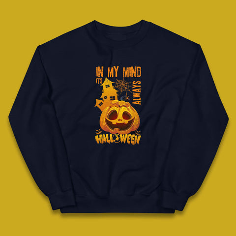 In My Mind It's Always Halloween Haunted House Horror Scary Monster Pumpkin Kids Jumper