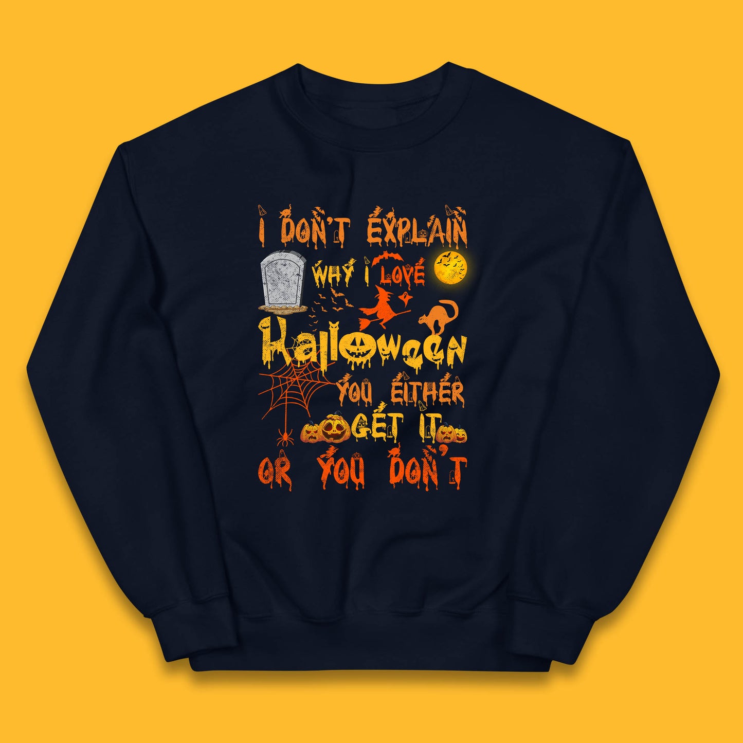 I Don't Explain Why I Love Halloween You Either Get It Or You Don't Kids Jumper