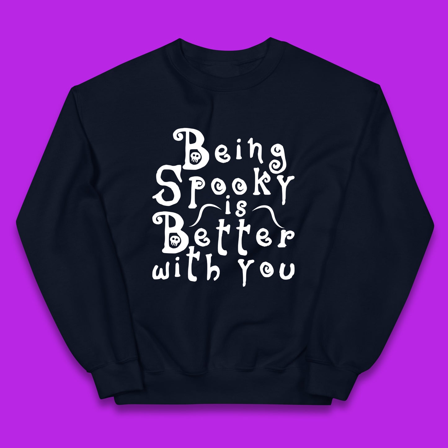 Being Spooky Is Better With You Halloween Saying Horror Spooky Season Kids Jumper
