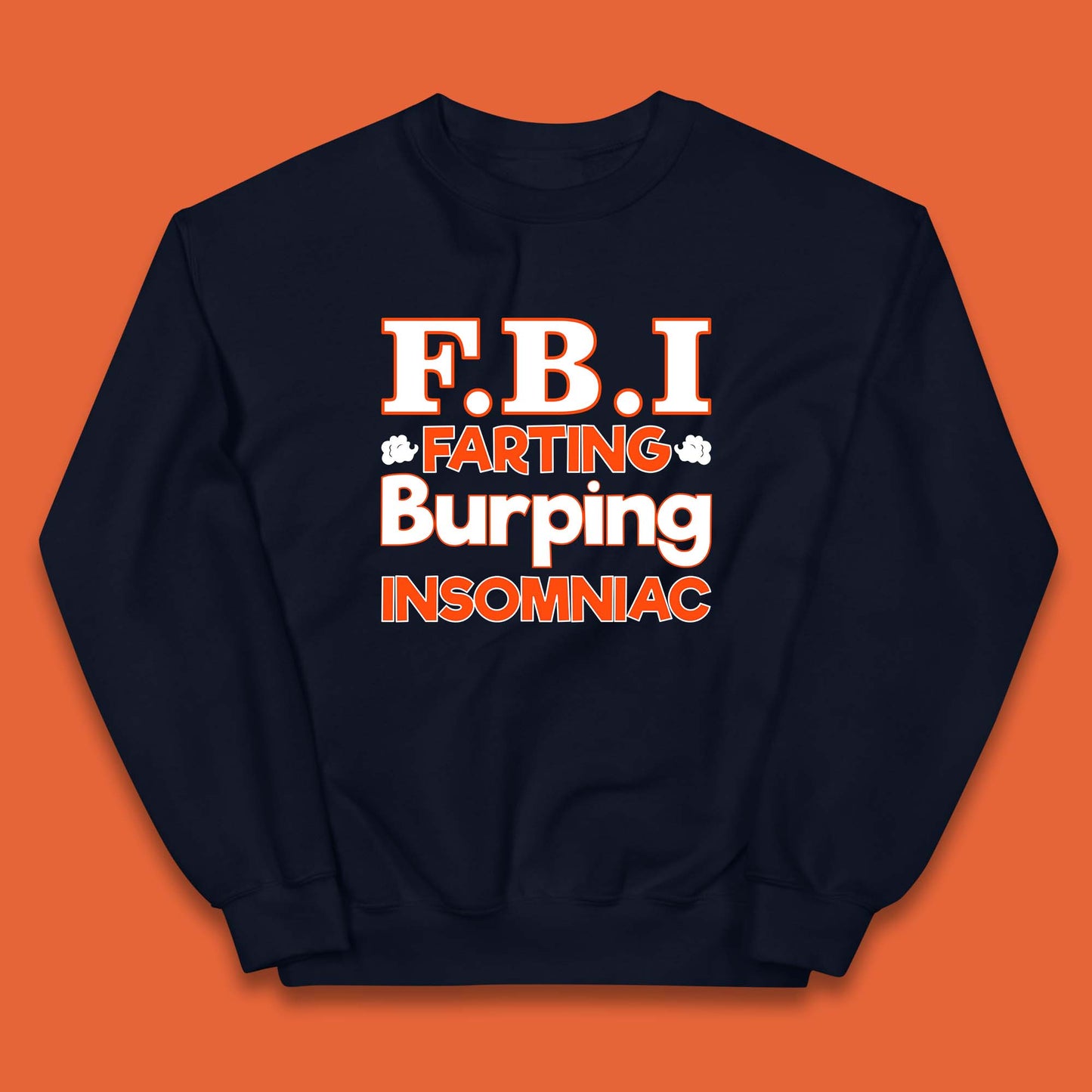 Fbi Farting Burping Insomniac Funny Grow Farts Burps Insomnia Funny Kids Jumper