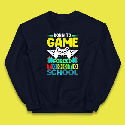 Born To Game Forced To Go To School Back To School Kids Jumper