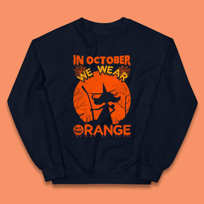In October We Wear Orange Funny Quote Scary Witch With Broom Halloween Costume October Festive Kids Jumper
