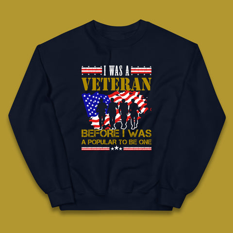 I Was A Veteran Before I Was A Popular To Be One Lest We Forget British Armed Forces Remembrance Day Kids Jumper