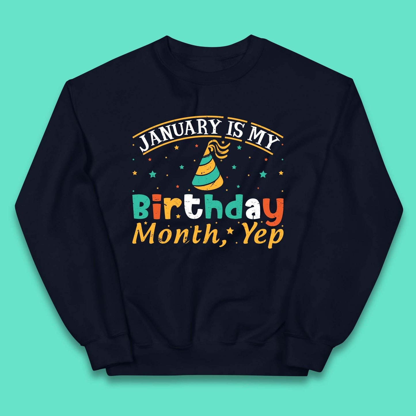 January Is My Birthday Month Yep Kids Jumper