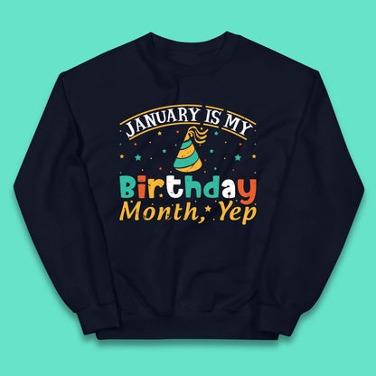 January Is My Birthday Month Yep Kids Jumper