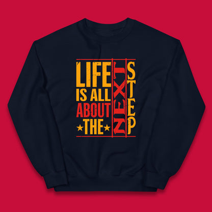 Life Is All About The Next Step Motivational Quote Gift Kids Jumper