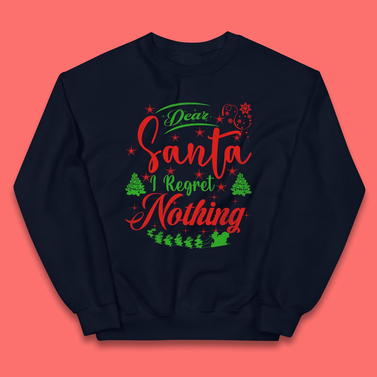dear santa i regret nothing sweatshirt