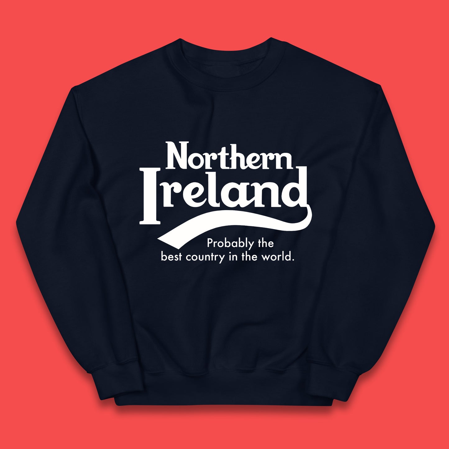 North Ireland Probably The Best Country In The World Uk Constituent Country Northern Ireland Is A Part Of The United Kingdom Kids Jumper