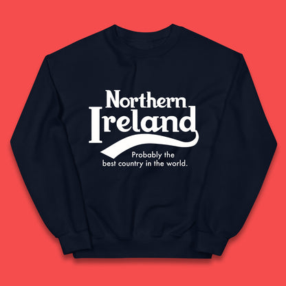North Ireland Probably The Best Country In The World Uk Constituent Country Northern Ireland Is A Part Of The United Kingdom Kids Jumper