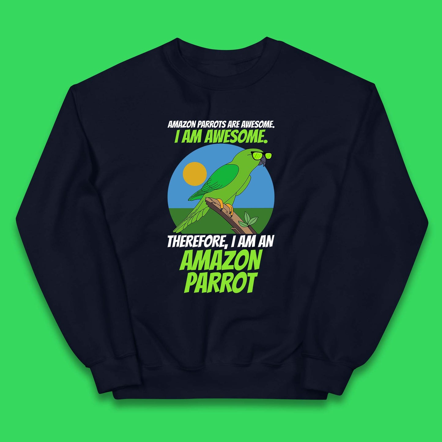 Amazon Parrots Are Awesome I Am Awesome Therefor I Am An Amazon Parrot Funny Cute Parrot Lover Kids Jumper