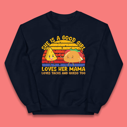 She Is Good Girl Loves Her Mama Loves Tacos & Queso Too Vintage Taco Lovers Kids Jumper