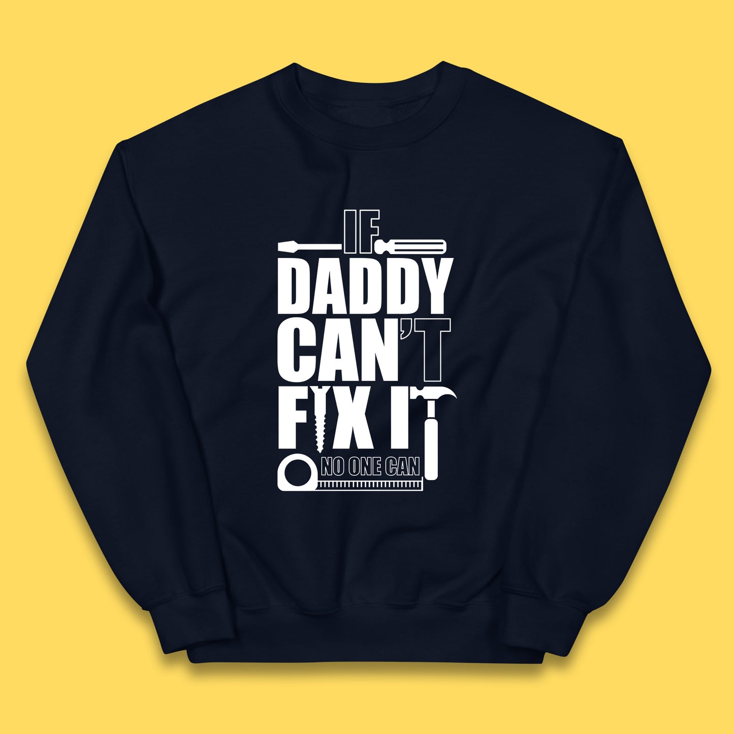If Daddy Can't Fix It No One Can Dad Daddy Fathers Day Funny Saying Dad Quote Kids Jumper