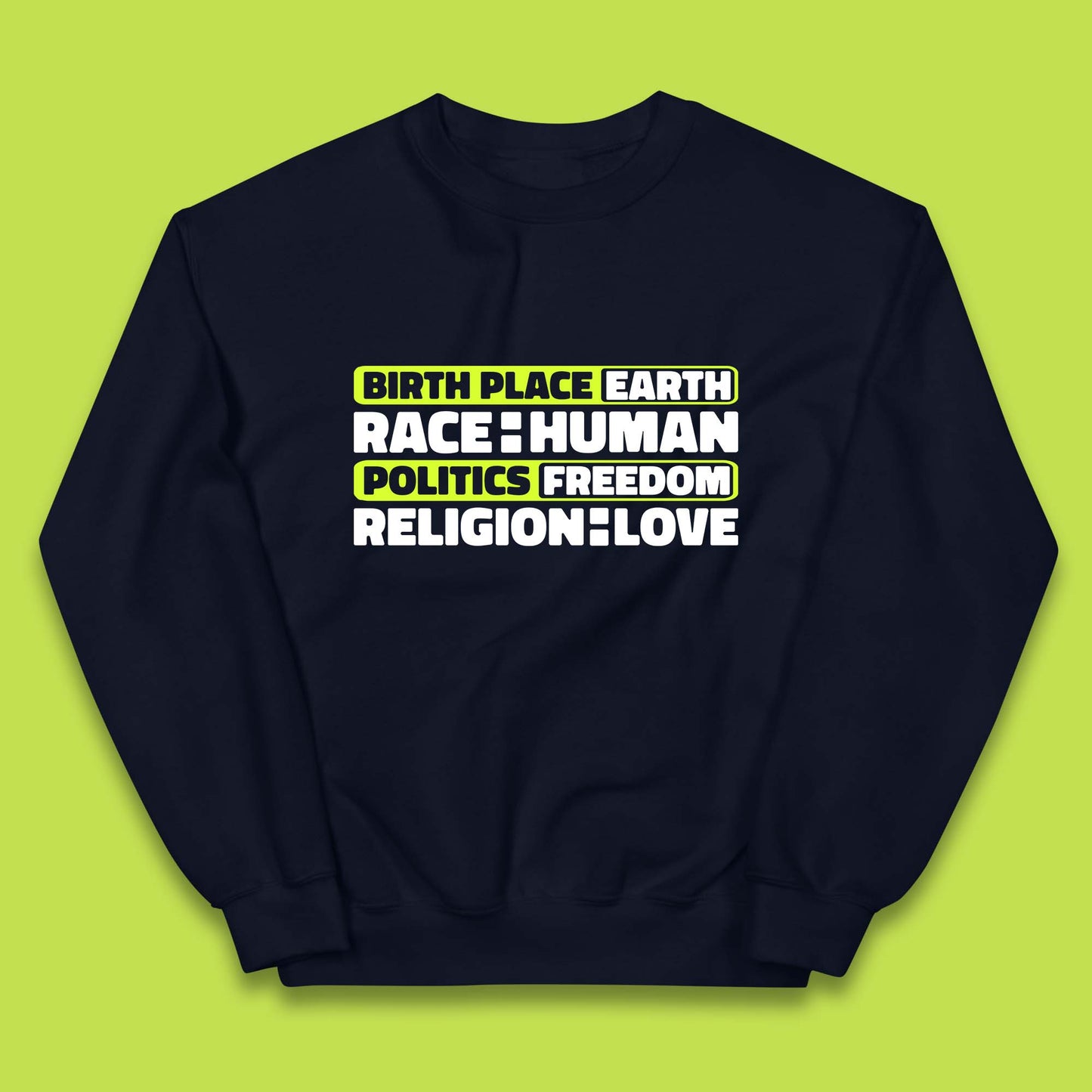 Birth Place Earth Race Human Politics Freedom Religion Love Human Rights Equality Kids Jumper