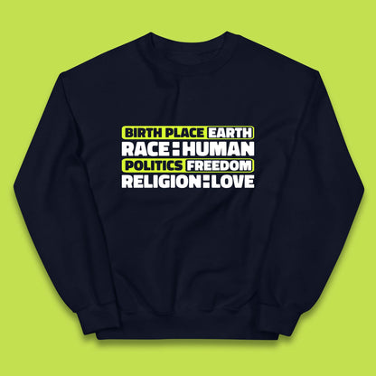 Birth Place Earth Race Human Politics Freedom Religion Love Human Rights Equality Kids Jumper