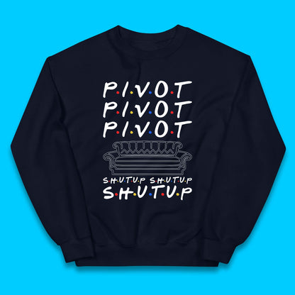 Friends Pivot Shut Up Shut Up Kids Jumper