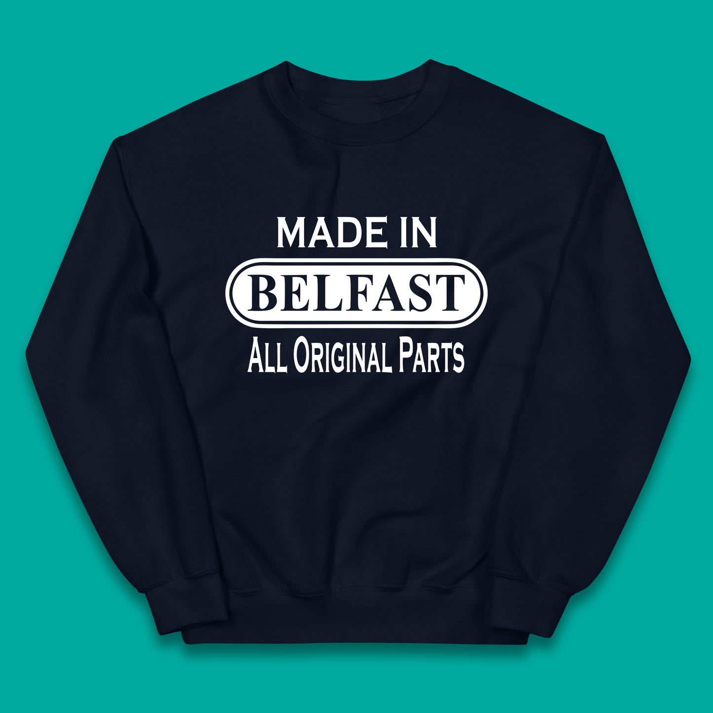 Made In Belfast All Original Parts Vintage Retro Birthday Capital And Largest City Of Northern Ireland Kids Jumper