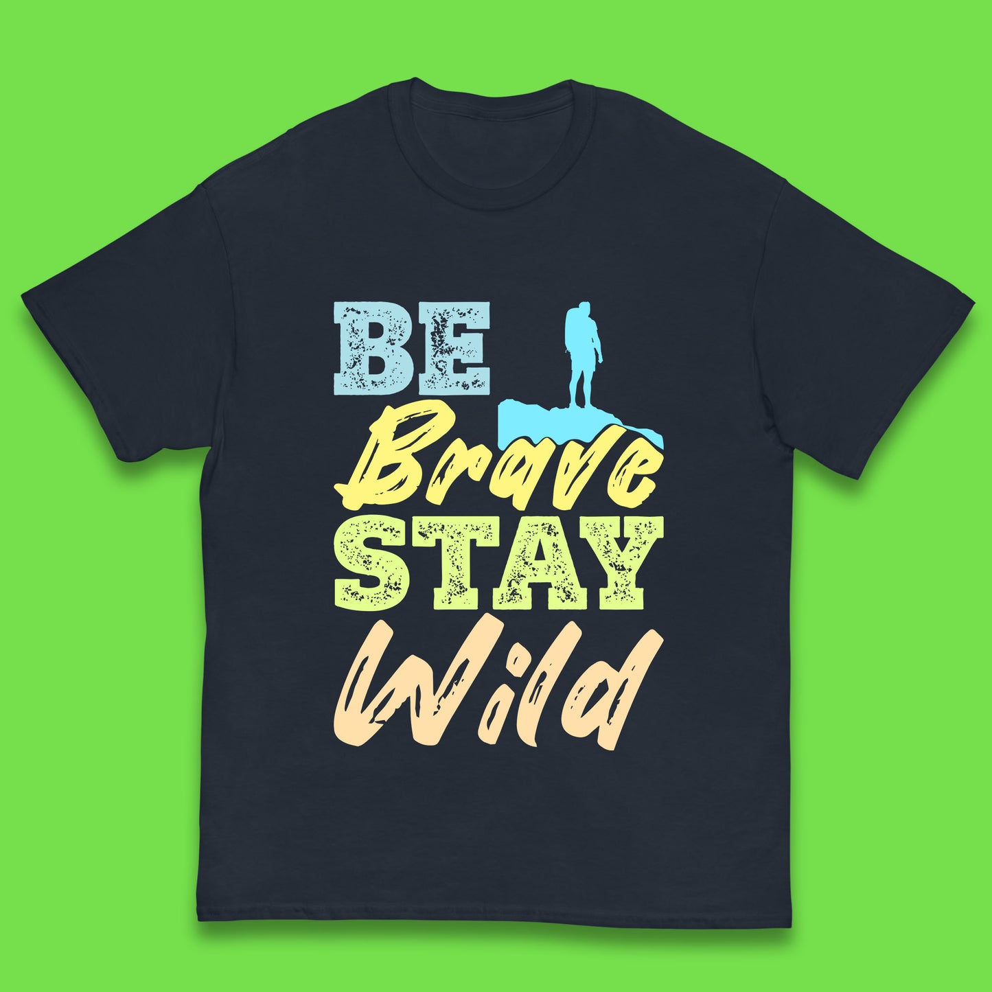 Be Brave Stay Wild Camping Adventure Outdoor Hiking Wilderness Wild Life Kids T Shirt