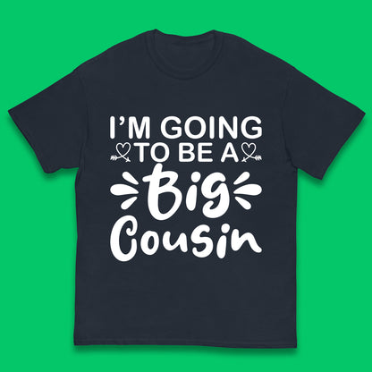 I'm Going To Be A Big Cousin Announcement Big Cousin To Be Cousin Crew Kids T Shirt