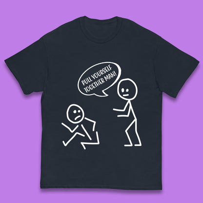 Pull Yourself Together Man! Novelty Sarcastic Funny Stick Figure Kids T Shirt