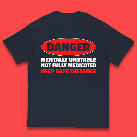 Danger Mentally Unstable Not Fully Medicated Keep Safe Distance Funny Saying Quote Kids T Shirt