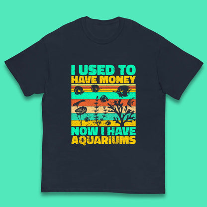 I Used To Have Money Now I Have Aquariums Fishkeeper Aquarist Aquarium Kids T Shirt