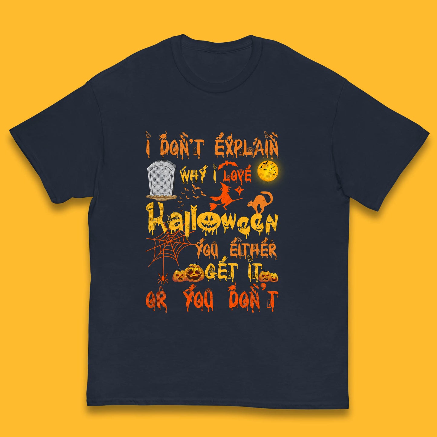 I Don't Explain Why I Love Halloween You Either Get It Or You Don't Kids T Shirt