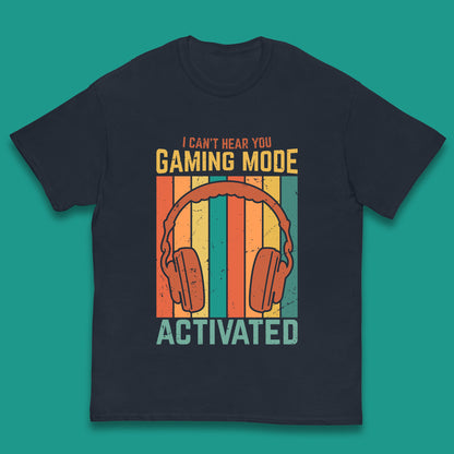 I Can't Hear You Gaming Mode Activated Funny Gaming Video Game Gamer Game Headset Kids T Shirt