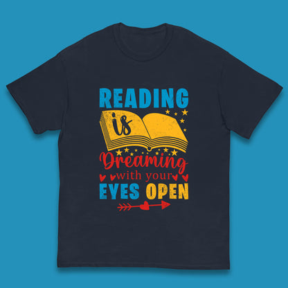 Reading Is Dreaming With Your Eyes Open Book Reading Saying Book Lover Quote Kids T Shirt