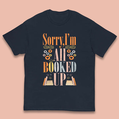 Sorry I'm All Booked Up Book Lover Book Nerd Bookish Librarian Kids T Shirt