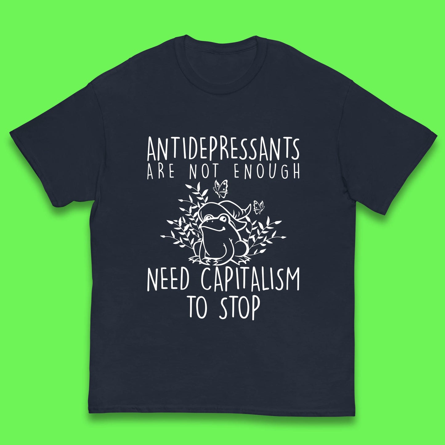 Antidepressants Are Not Enough Need Capitalism To Stop Funny Mental Health Kids T Shirt