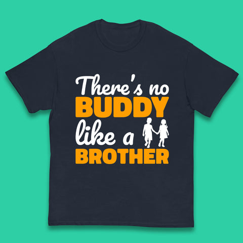 There's No Buddy Like A Brother Funny Siblings Novelty Best Buddy Brother Quote Kids T Shirt