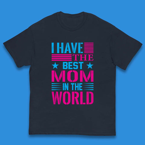 I Have The Best Mom Kids T-Shirt