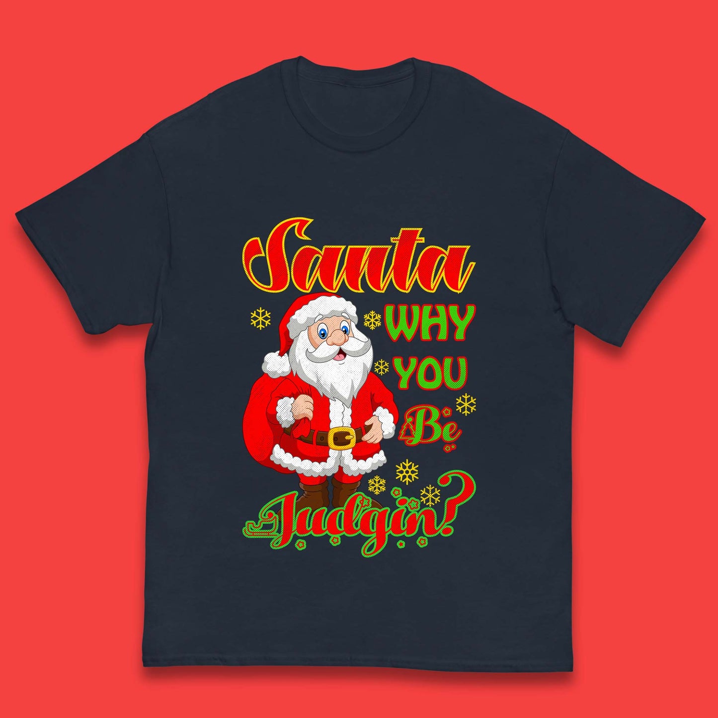 santa why you be judgin t shirt