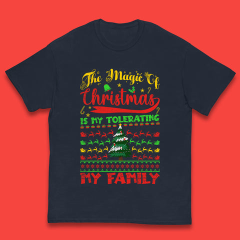 The Magic Of Christmas Is My Tolerating My Family funny Xmas Quote Kids T Shirt