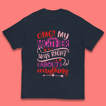 My Mother Was Right Kids T-Shirt
