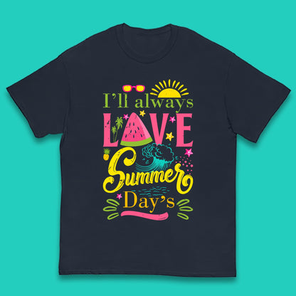 I'll Always Love Summer Day Summertime Love Summer Day's Beach Kids T Shirt