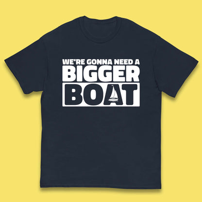 We're Going To Need A Bigger Boat Jaws Inspired Boat Vacation Cruise Trip Boating Kids T Shirt