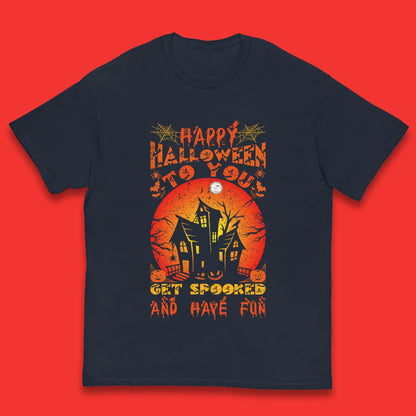 Happy Halloween To You Get Spooked And Have Fun Halloween Horror Hunted House Kids T Shirt