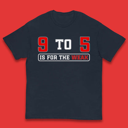 9 To 5 Is For The Weak Kids T-Shirt
