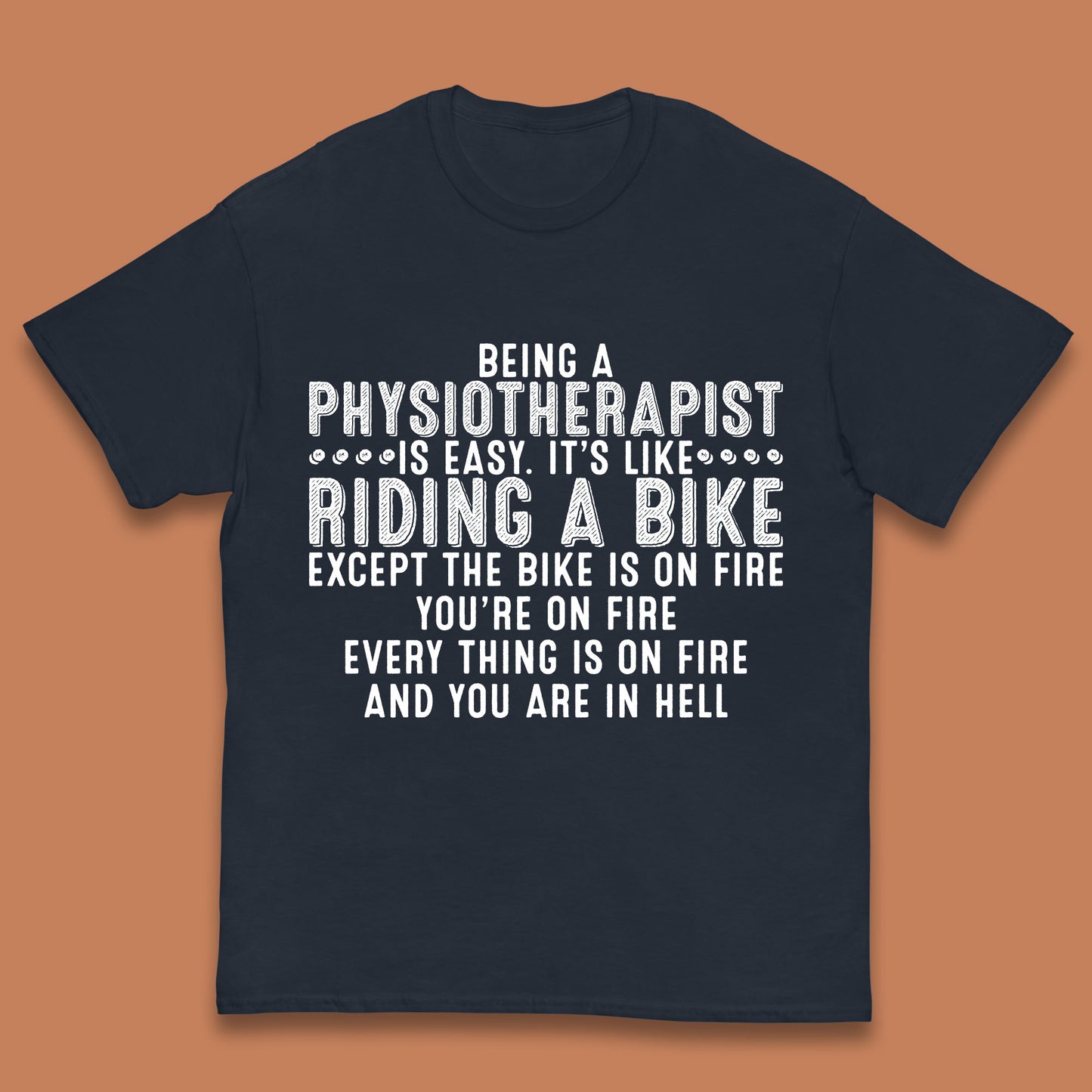 Being A Physiotherapist Is Easy It's Like Riding A Bike Except The Bike Is On Fire Kids T Shirt
