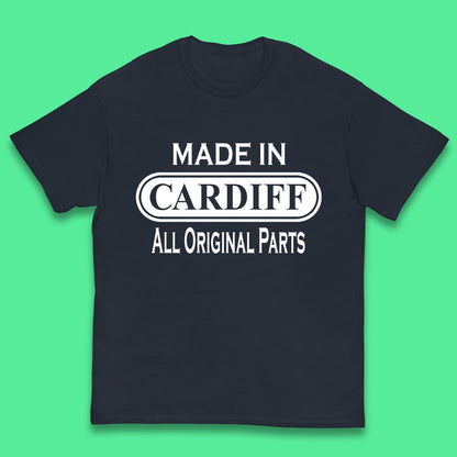 Made In Cardiff All Original Parts Vintage Retro Birthday Capital And Largest City Of Wales Gift Kids T Shirt