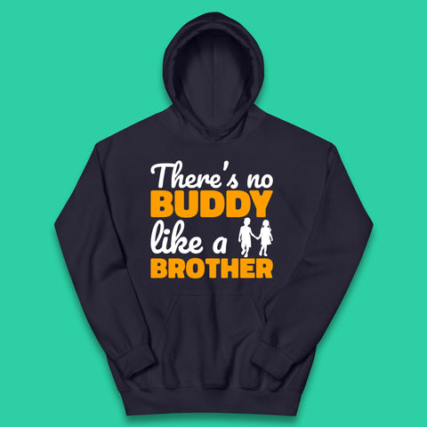 There's No Buddy Like A Brother Funny Siblings Novelty Best Buddy Brother Quote Kids Hoodie
