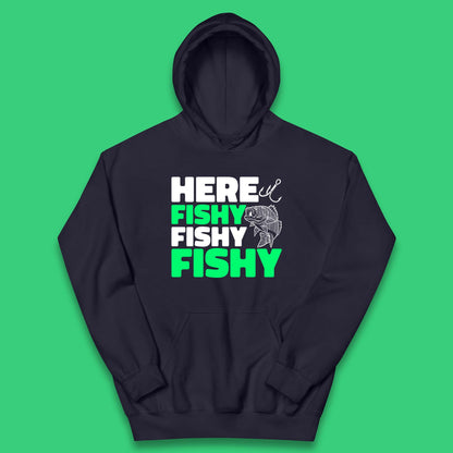 Here Fishy Fishy Fishy  Funny Fishing Fish Lover Fisherman Fishing Quote Kids Hoodie