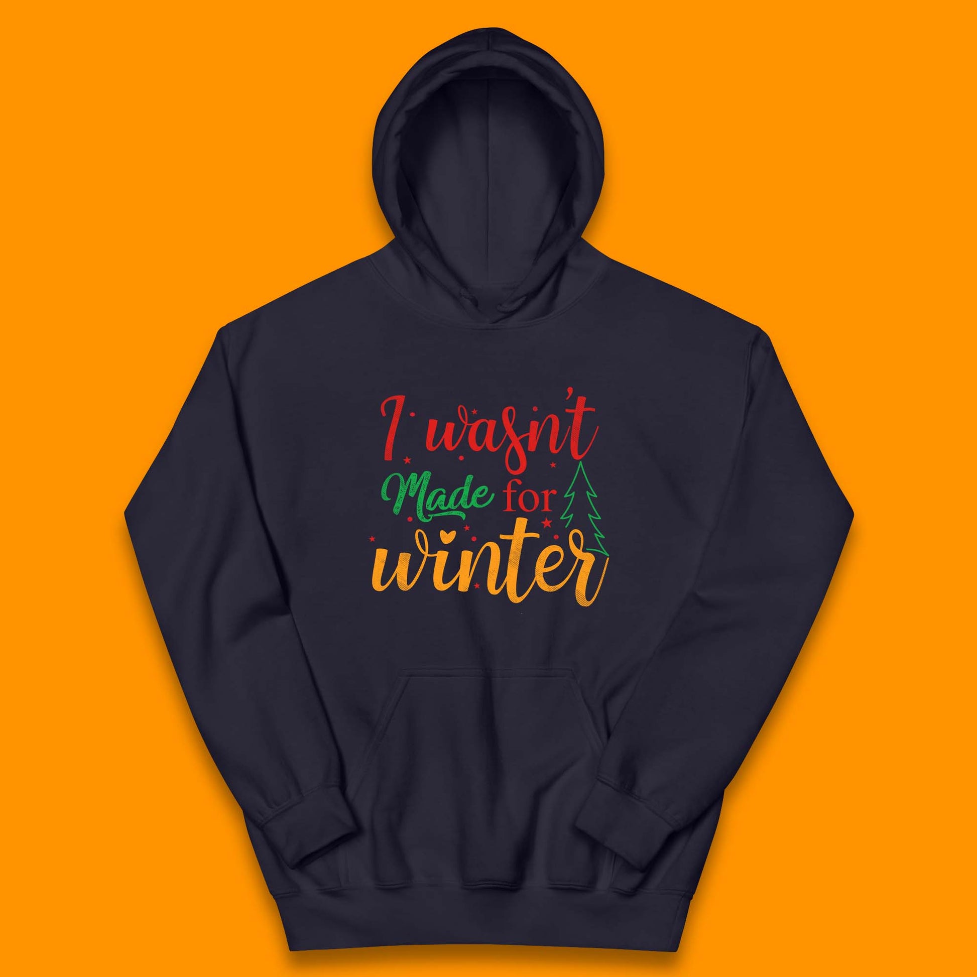 i wasn't made for winter christmas hoodie