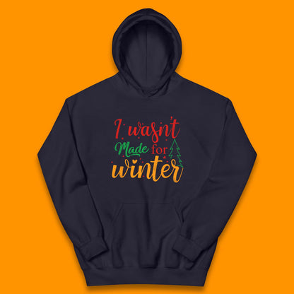 i wasn't made for winter christmas hoodie