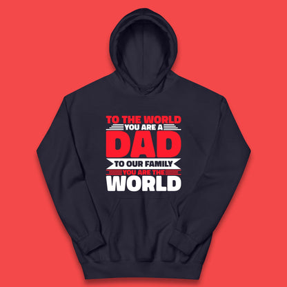 To The World You Are A Dad Kids Hoodie