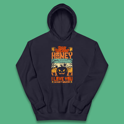 Happy Halloween Honey I Love You Scary Much Funny Halloween Scary Pumpkin Kids Hoodie
