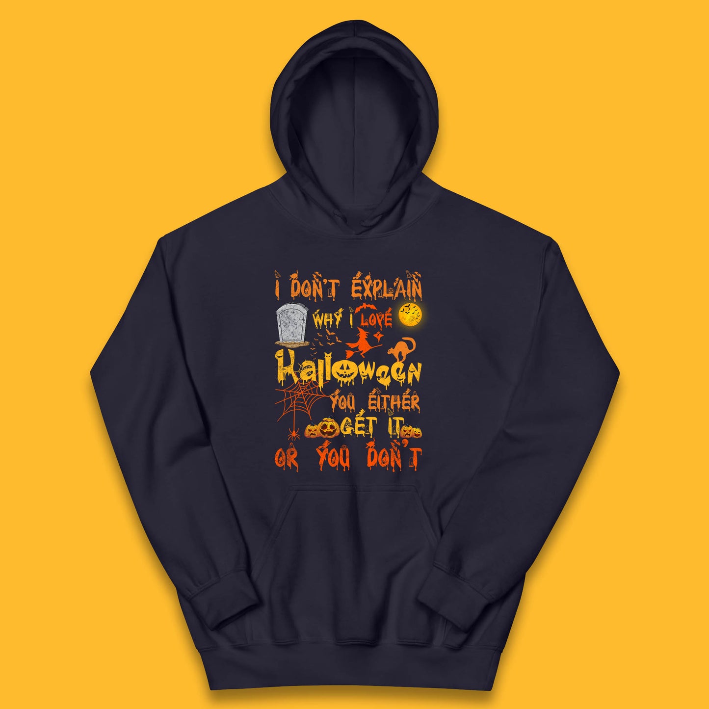 I Don't Explain Why I Love Halloween You Either Get It Or You Don't Kids Hoodie