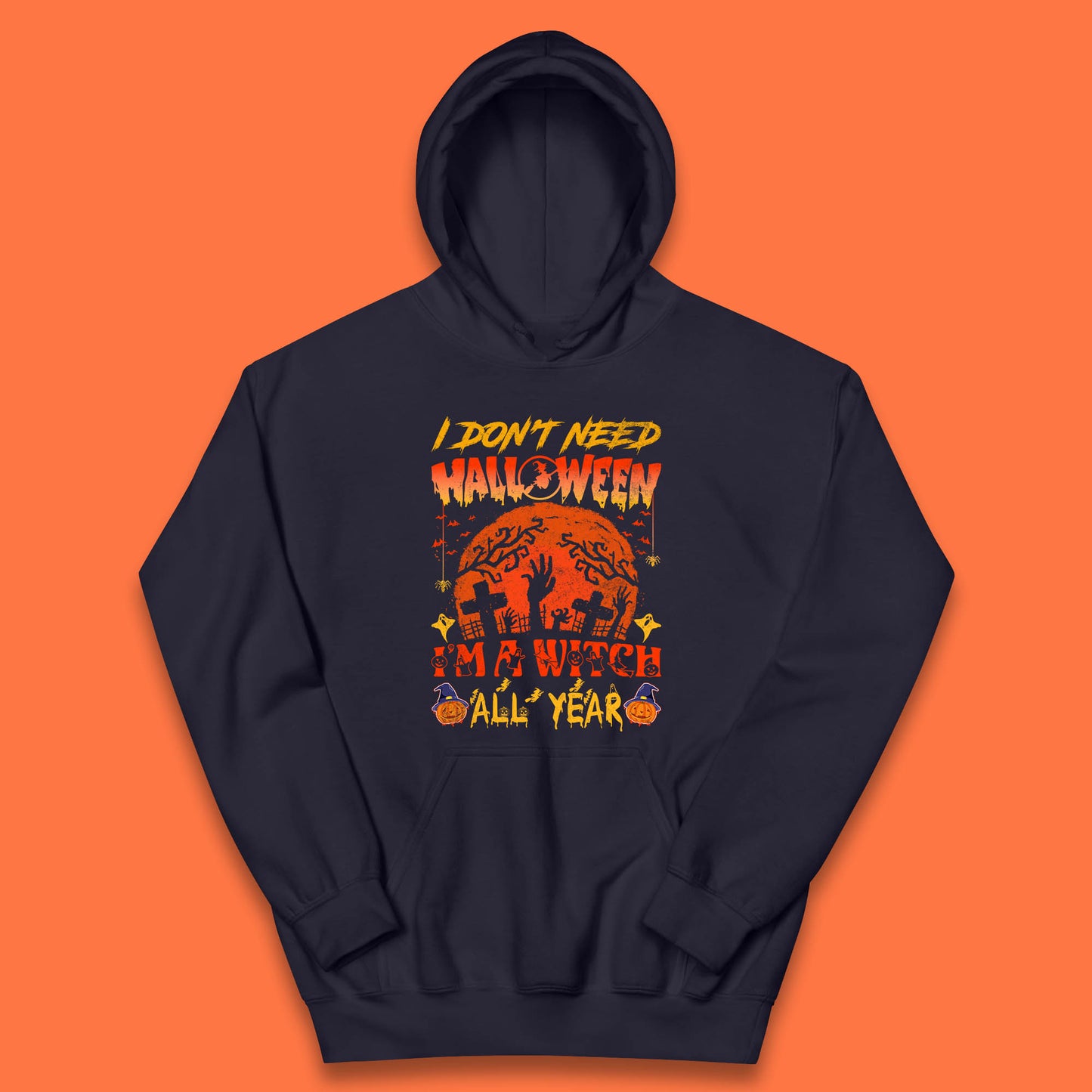 I Don't Need Halloween I'm A Witch All Year Halloween Season Kids Hoodie