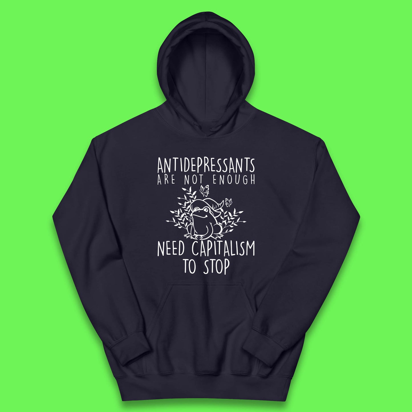 Antidepressants Are Not Enough Need Capitalism To Stop Funny Mental Health Kids Hoodie
